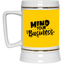 Mind Your Business-Beer Stein 22oz.
