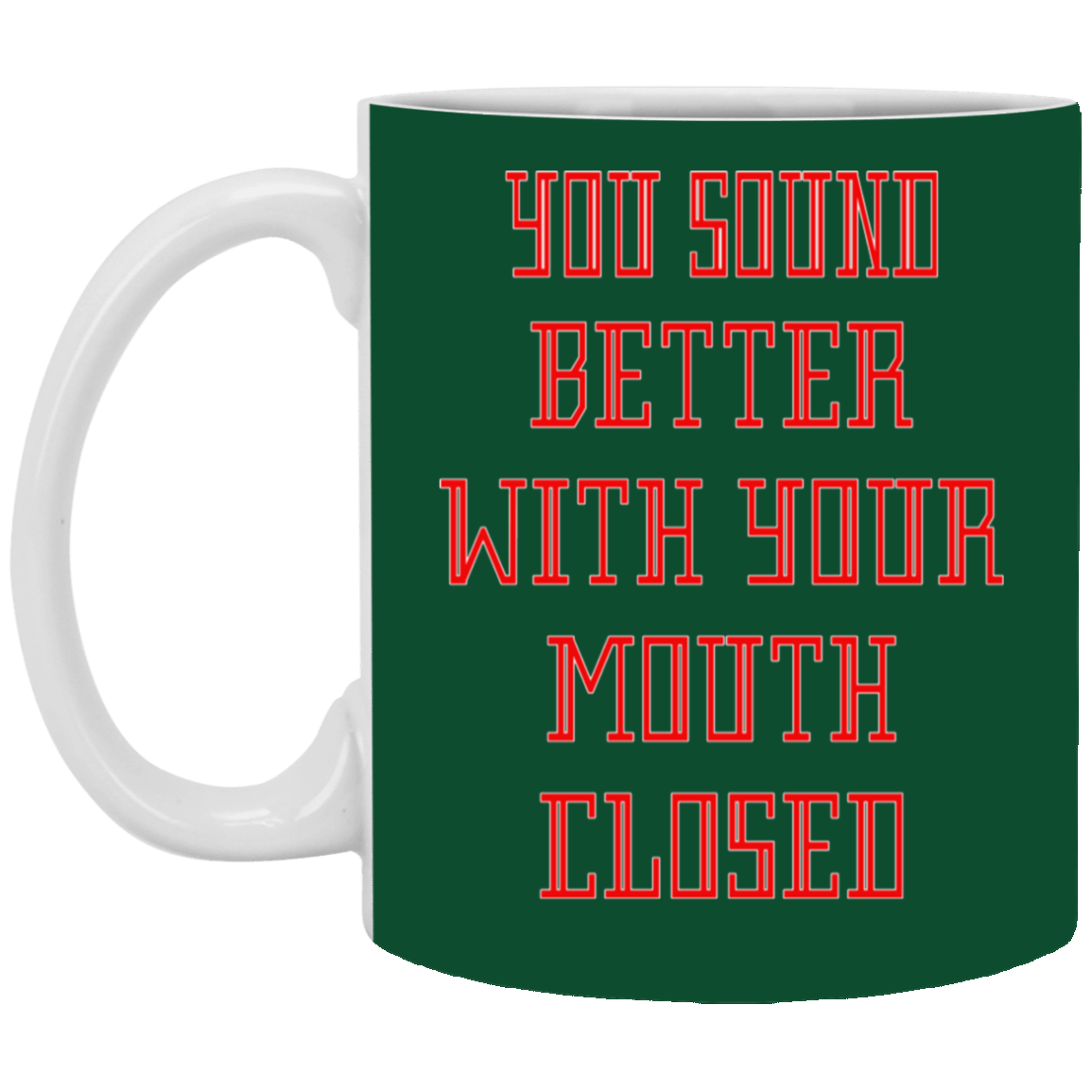 Mouth Closed-11oz White Mug