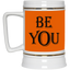 Be You-Beer Stein 22oz.