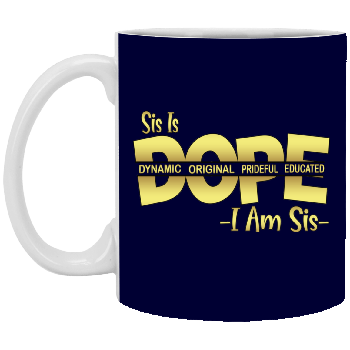 Sis is Dope-11oz White Mug