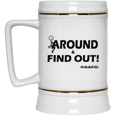 Fu(k Around-Beer Stein 22oz.
