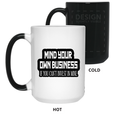 Mind Yours or Invest-15oz Color Changing Mug