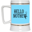 Hello Mother-Beer Stein 22oz.