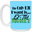 Ex-Tra Money-15oz White Mug