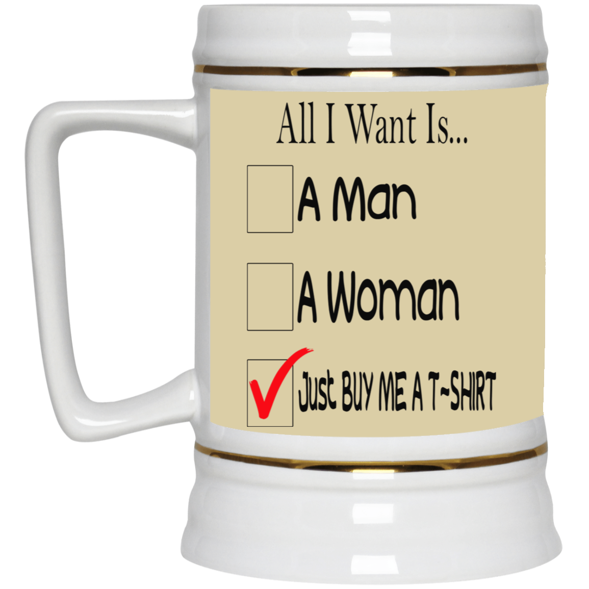 Buy Me A T-Shirt-Beer Stein 22oz.