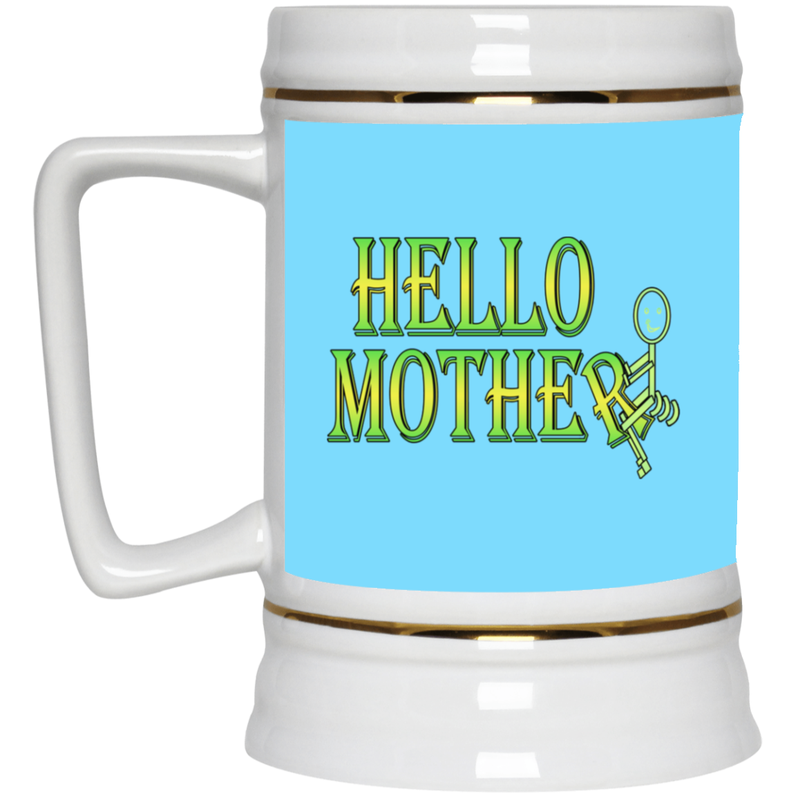 Hello Mother-Beer Stein 22oz.