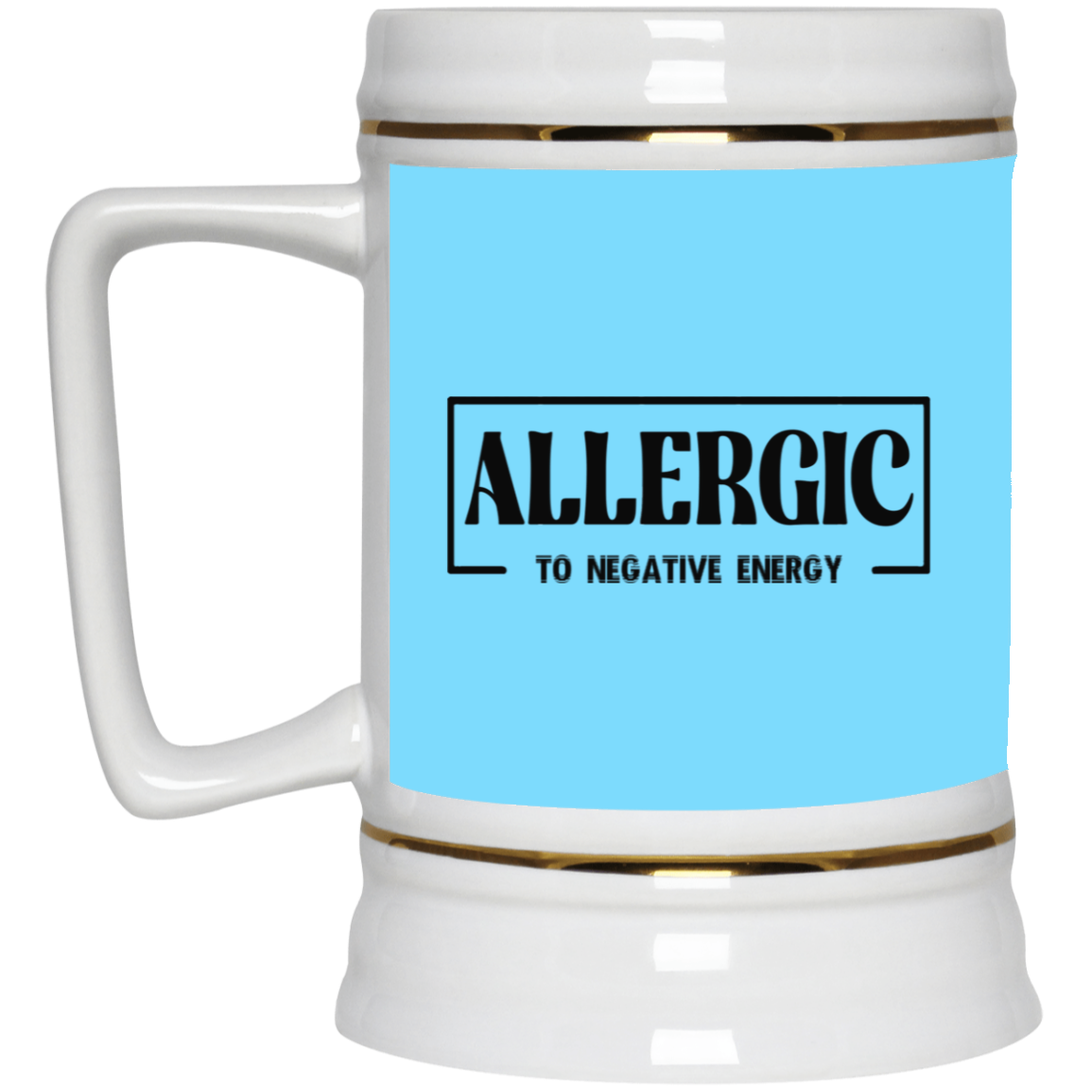 Allergic to Negative Energy-Beer Stein 22oz.