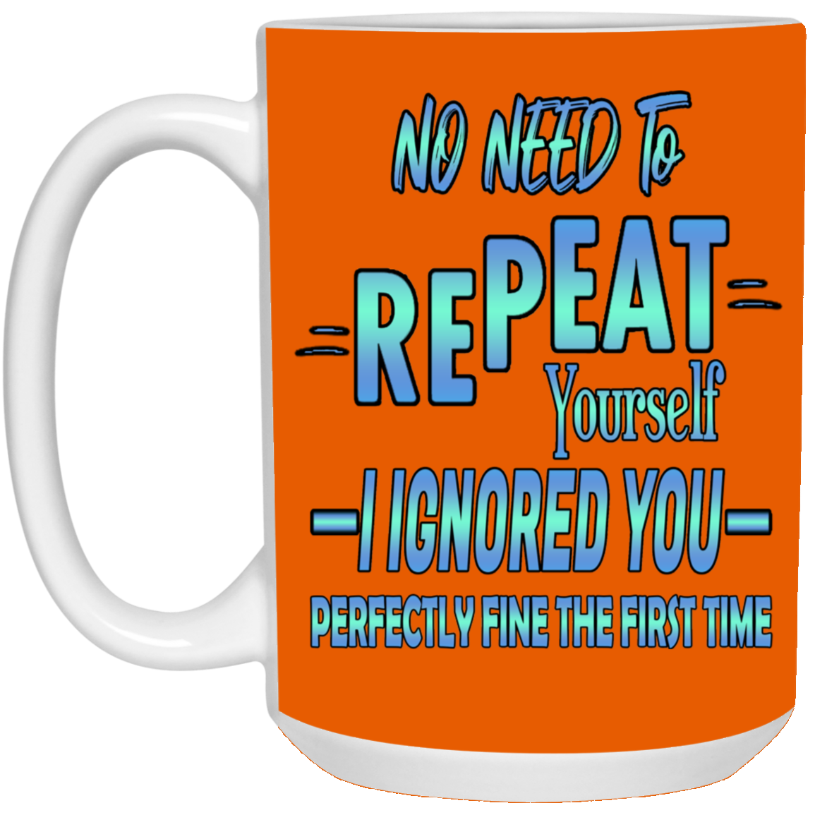 Ignored-15oz White Mug