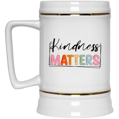 Kindness Matters-Beer Stein 22oz.