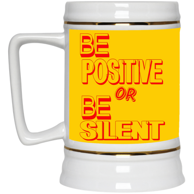 Be Positive-Beer Stein 22oz.