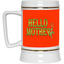 Hello Mother-Beer Stein 22oz.