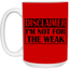 Not for the Weak-15oz White Mug