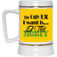 Ex-Tra Money-Beer Stein 22oz.