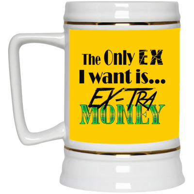 Ex-Tra Money-Beer Stein 22oz.