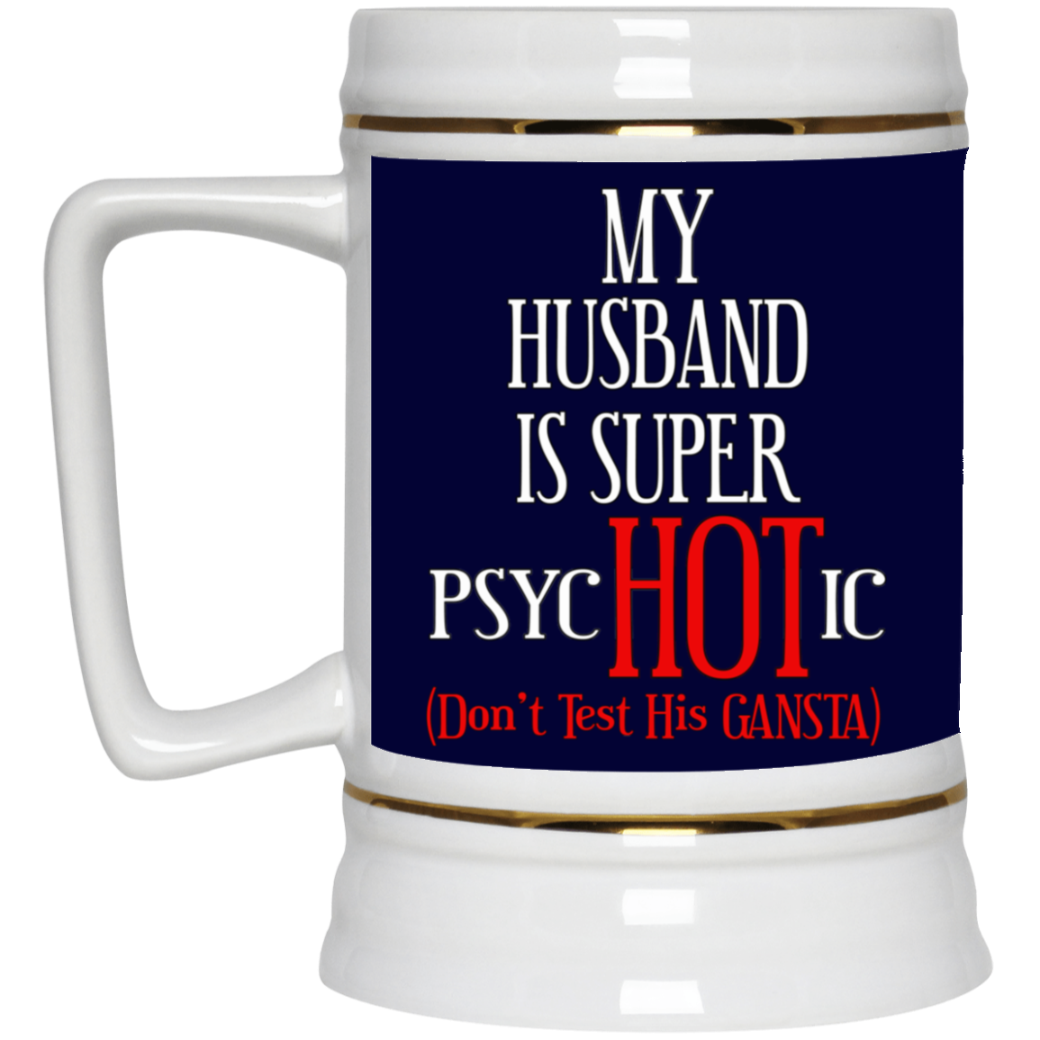 Psychotic-Husband-Beer Stein 22oz.
