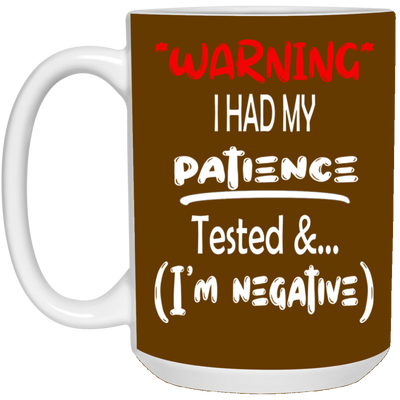 Patience Tested-15oz White Mug