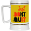 Don't Quit-Beer Stein 22oz.