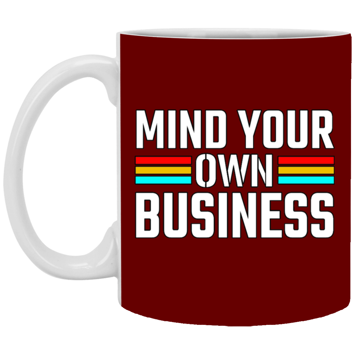 Mind Your Own Business-11oz White Mug