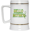 Hello Mother-Beer Stein 22oz.