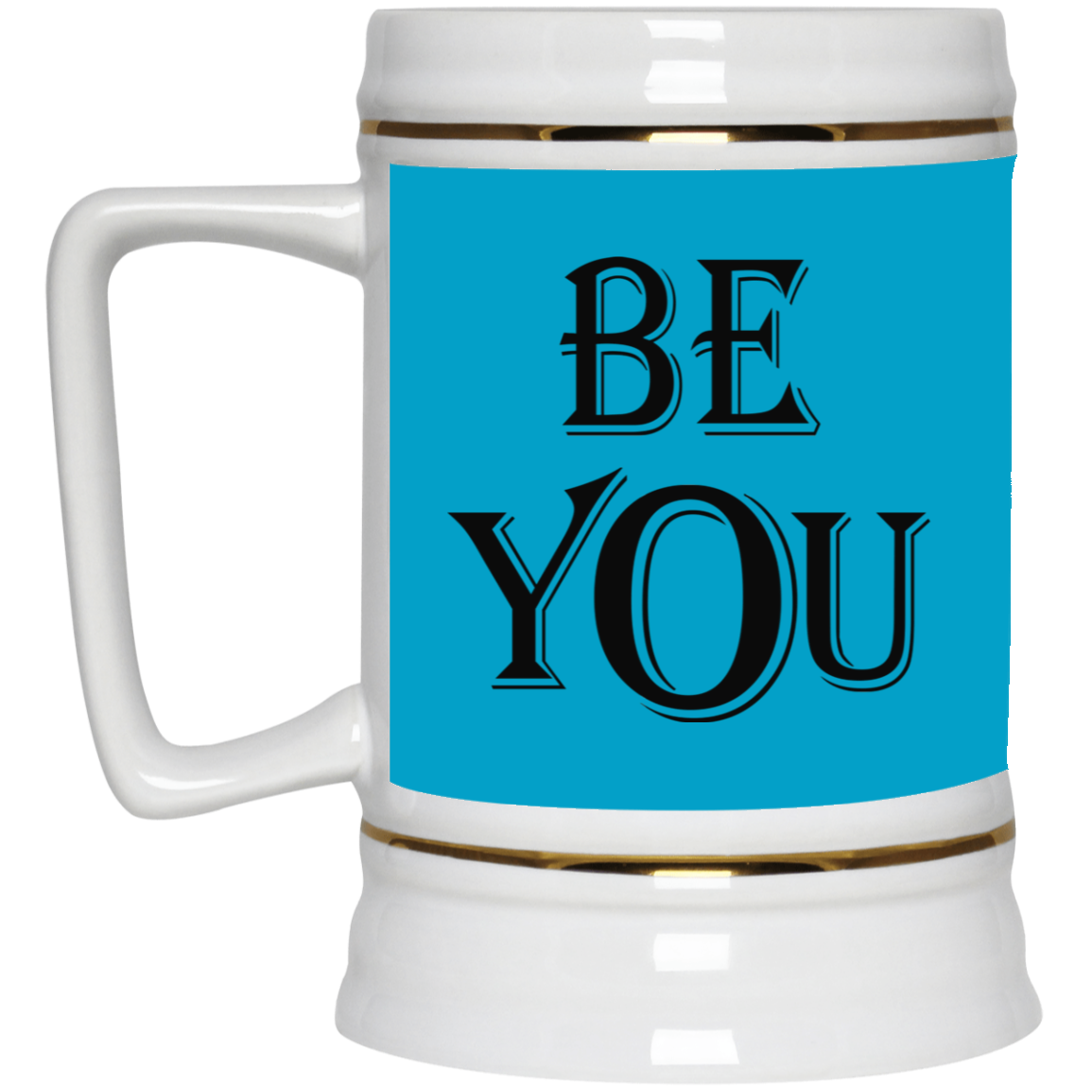 Be You-Beer Stein 22oz.