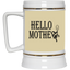 Hello Mother-Beer Stein 22oz.