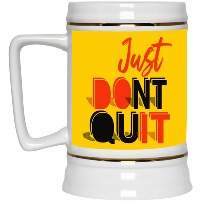 Don't Quit-Beer Stein 22oz.