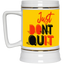 Don't Quit-Beer Stein 22oz.