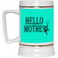 Hello Mother-Beer Stein 22oz.