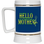 Hello Mother-Beer Stein 22oz.