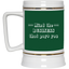 Mind the Business That Pays-Beer Stein 22oz.