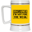 Not for the Weak-Beer Stein 22oz.