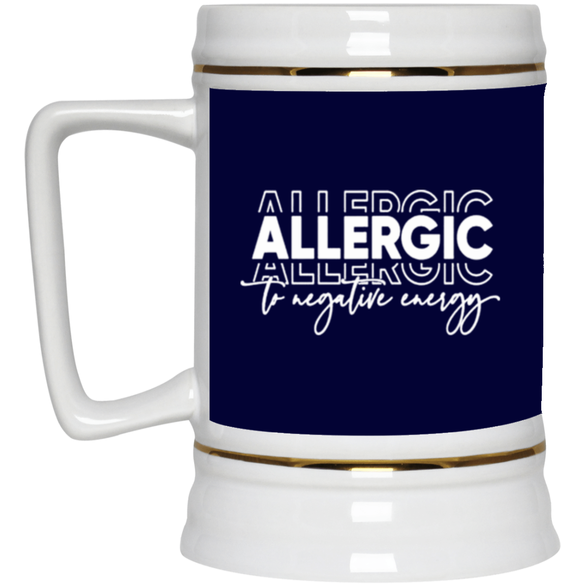 Allergic to Negative Energy Trio-Beer Stein 22oz.