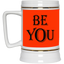 Be You-Beer Stein 22oz.
