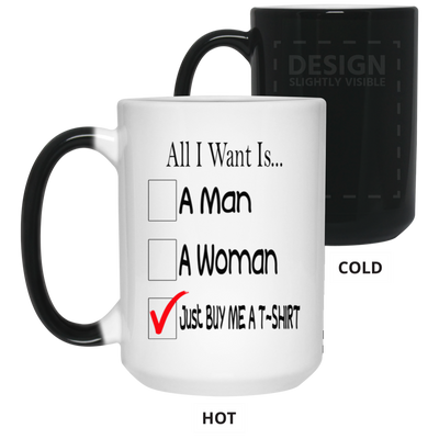 Buy Me A T-Shirt-15oz Color Changing Mug