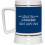 Mind the Business That Pays-Beer Stein 22oz.