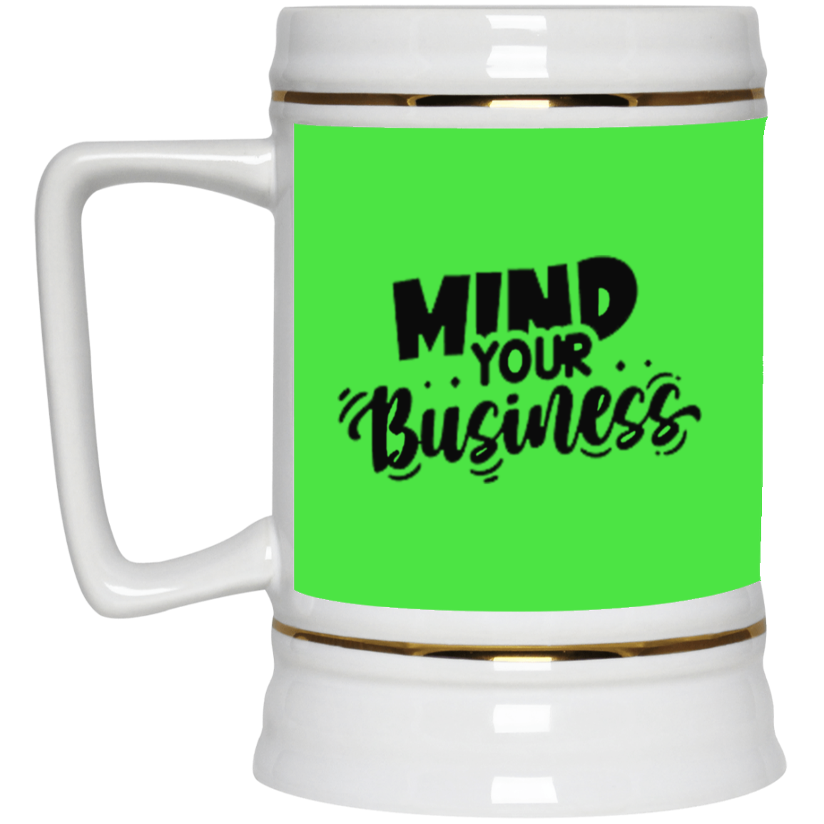 Mind Your Business-Beer Stein 22oz.