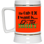 Ex-Tra Money-Beer Stein 22oz.