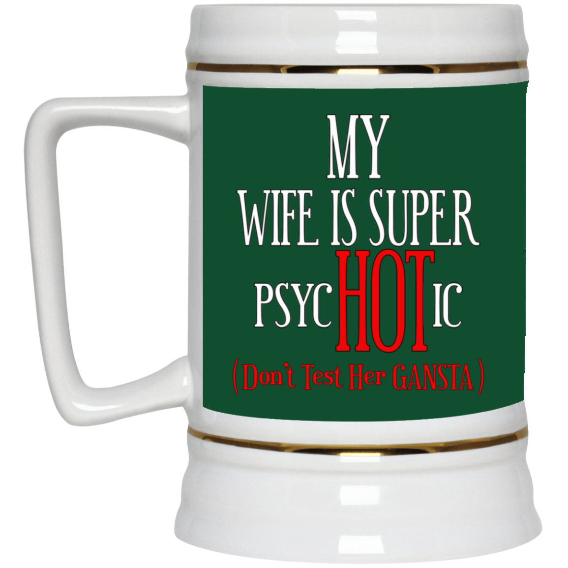 Psychotic-Wife-Beer Stein 22oz.