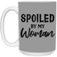 Spoiled By My Woman-15oz White Mug