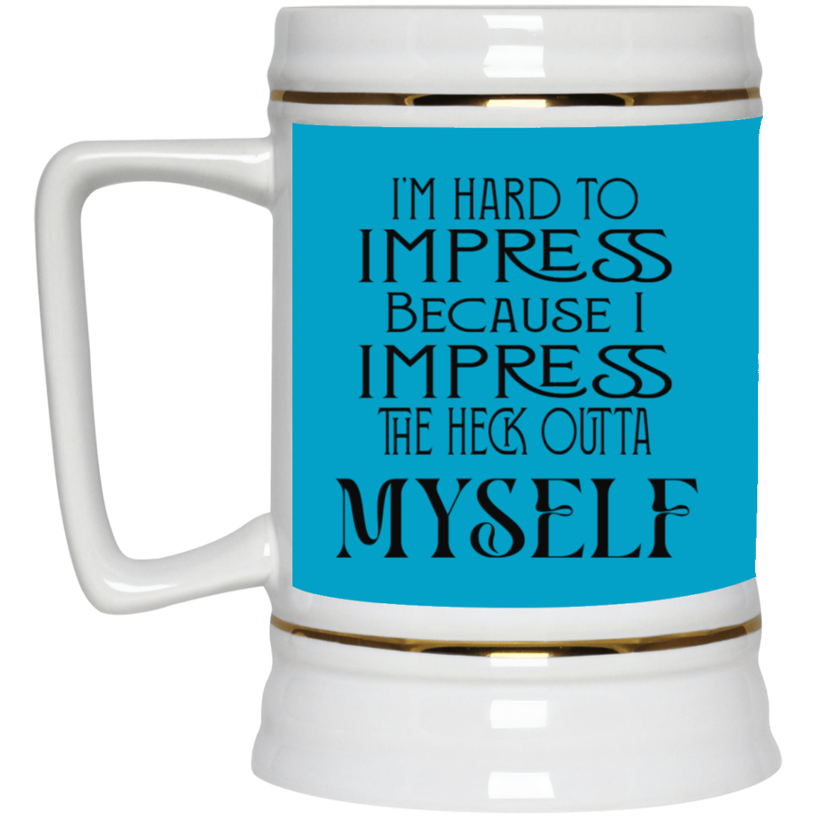 Hard to Impress-Beer Stein 22oz.